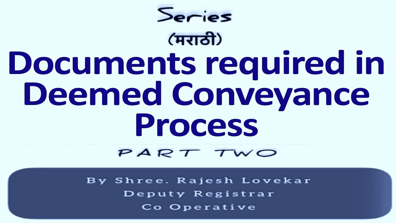 Documents required in Deemed Conveyance Process - (Part 2) by Shri Rajesh Lovekar, Ld. Dy. Registrar