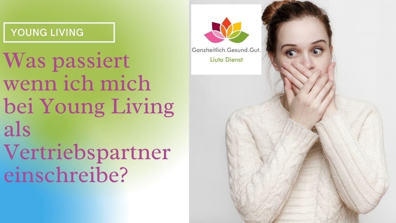 Was passiert mit mir wenn ich mich bei Young Living einschreibe?? Risiken, Verpflichtungen usw.