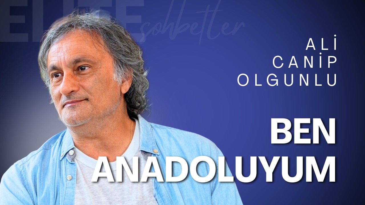 Bir Anadolu Aşığı: Ali Canip Olgunlu I Elite Sohbetler