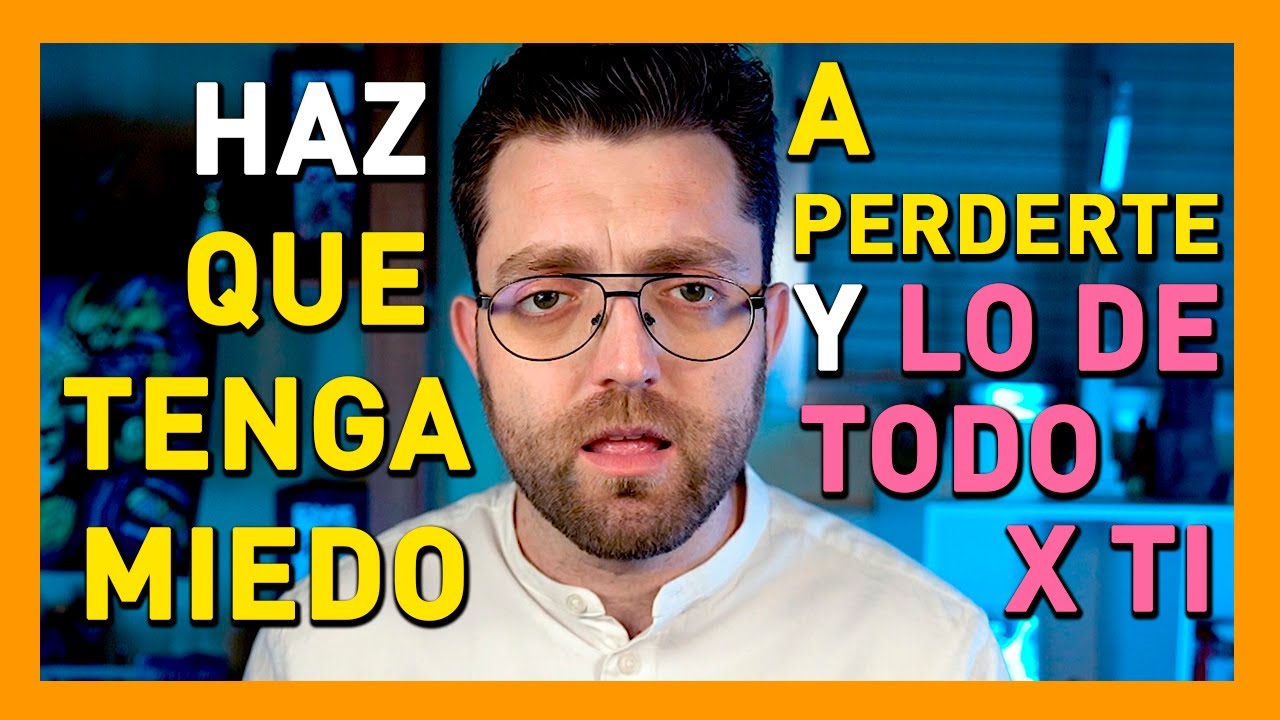 COMO HACER QUE TENGA MIEDO A PERDERTE Y LO DE TODO POR TI