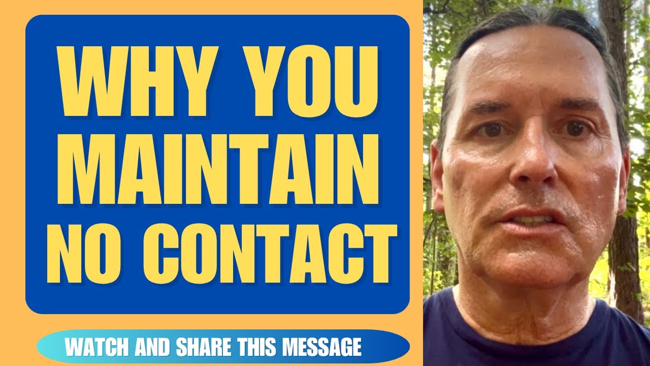 WHY YOU MAINTAIN NO CONTACT