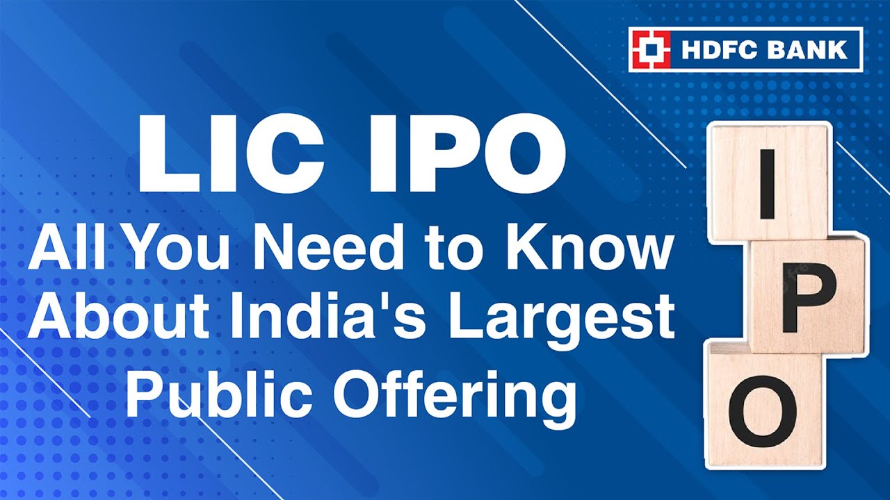 LIC IPO: All You Need to Know About India's Largest Public Offering | HDFC Bank
