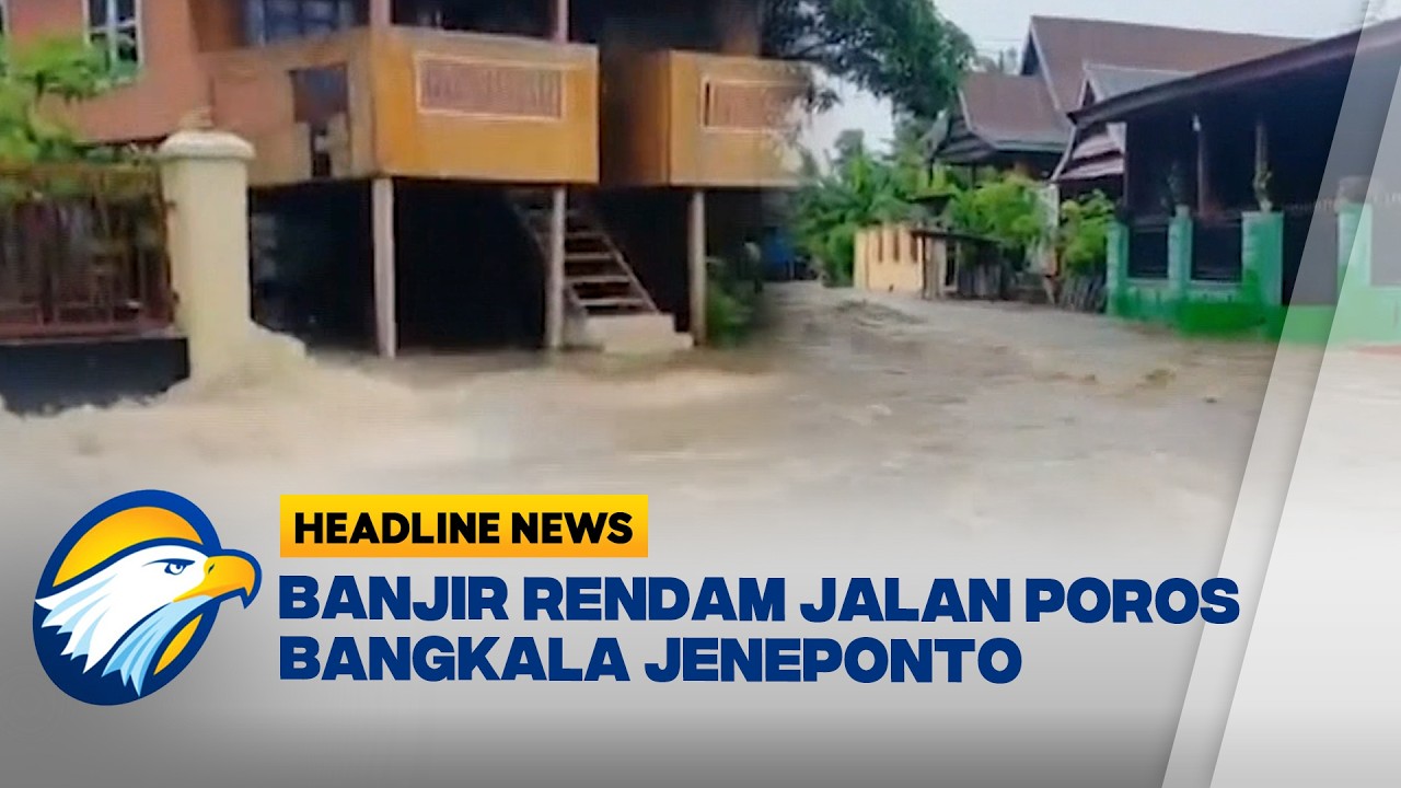 [HEADLINE NEWS 24/02] Jalan Poros Bangkala Jeneponto Terendam Banjir