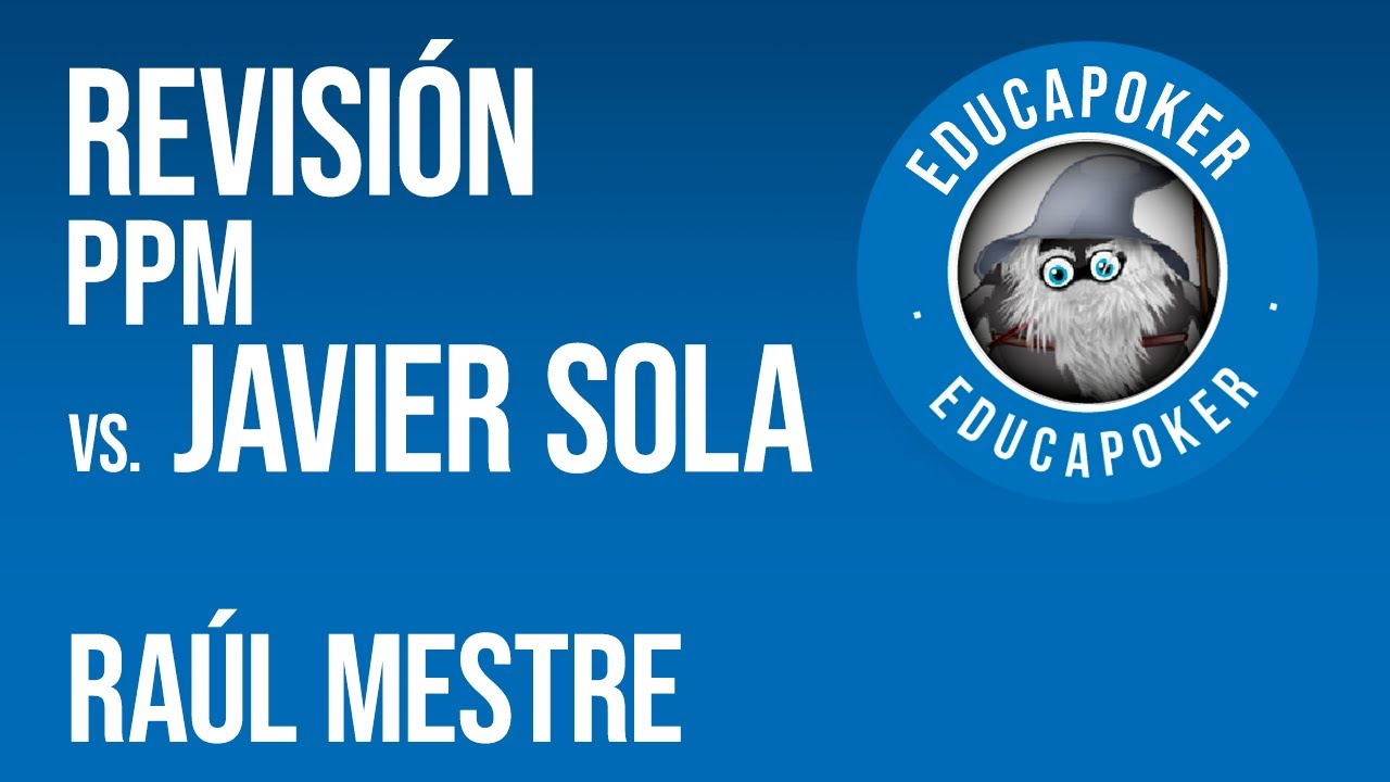 REVISIÓN PPM Raúl Mestre vs. Javier Sola
