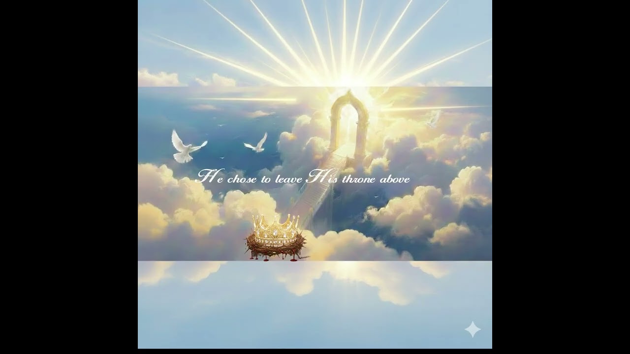 From Glory to Grace - Jesus leaving His throne to redeem us -  Cinematic Worship