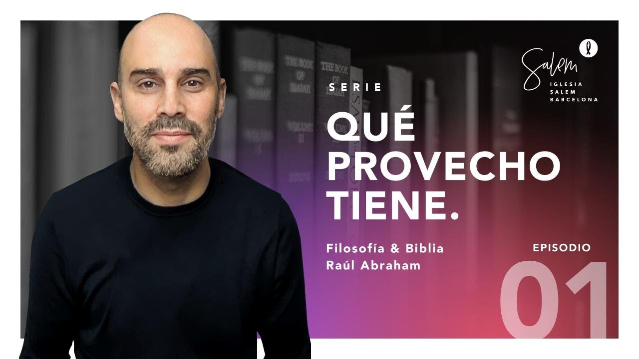 Episodio 1 - Raúl Abraham - 18.10.2020. Filosofía & Biblia.