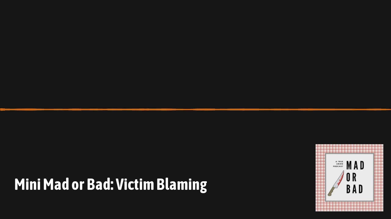 Mini Mad or Bad - Victim Blaming