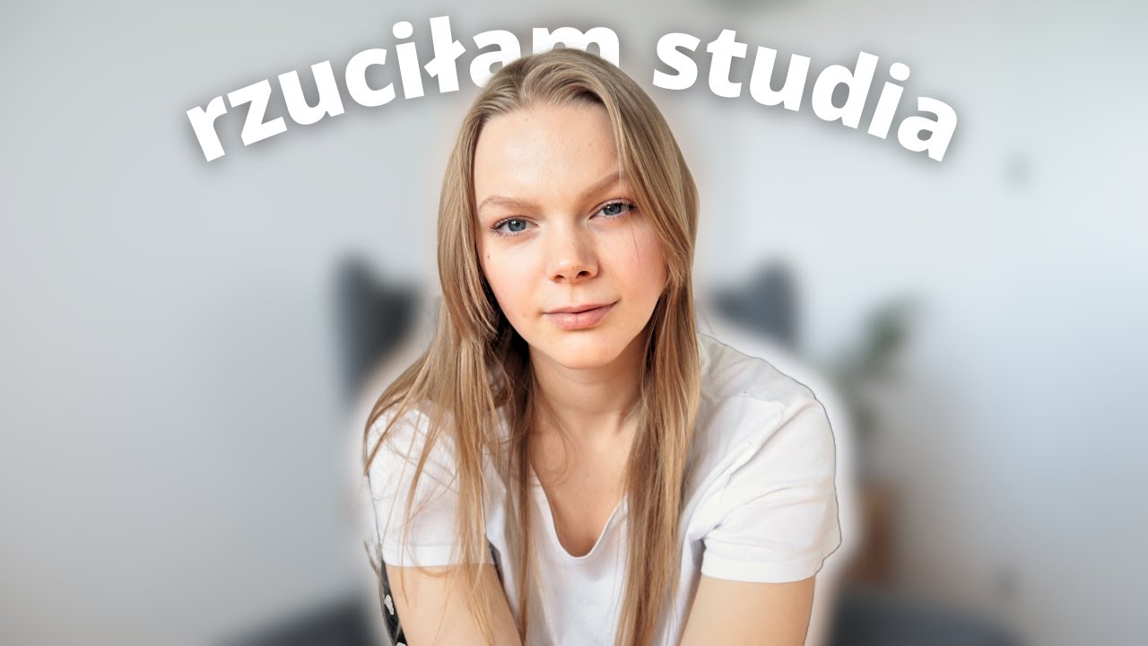 rzuciłam studia i nie żałuję