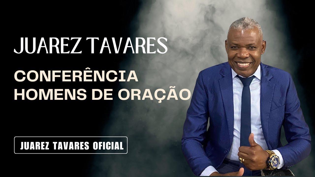 JUAREZ TAVARES - CONFERÊNCIA HOMENS DE ORAÇÃO