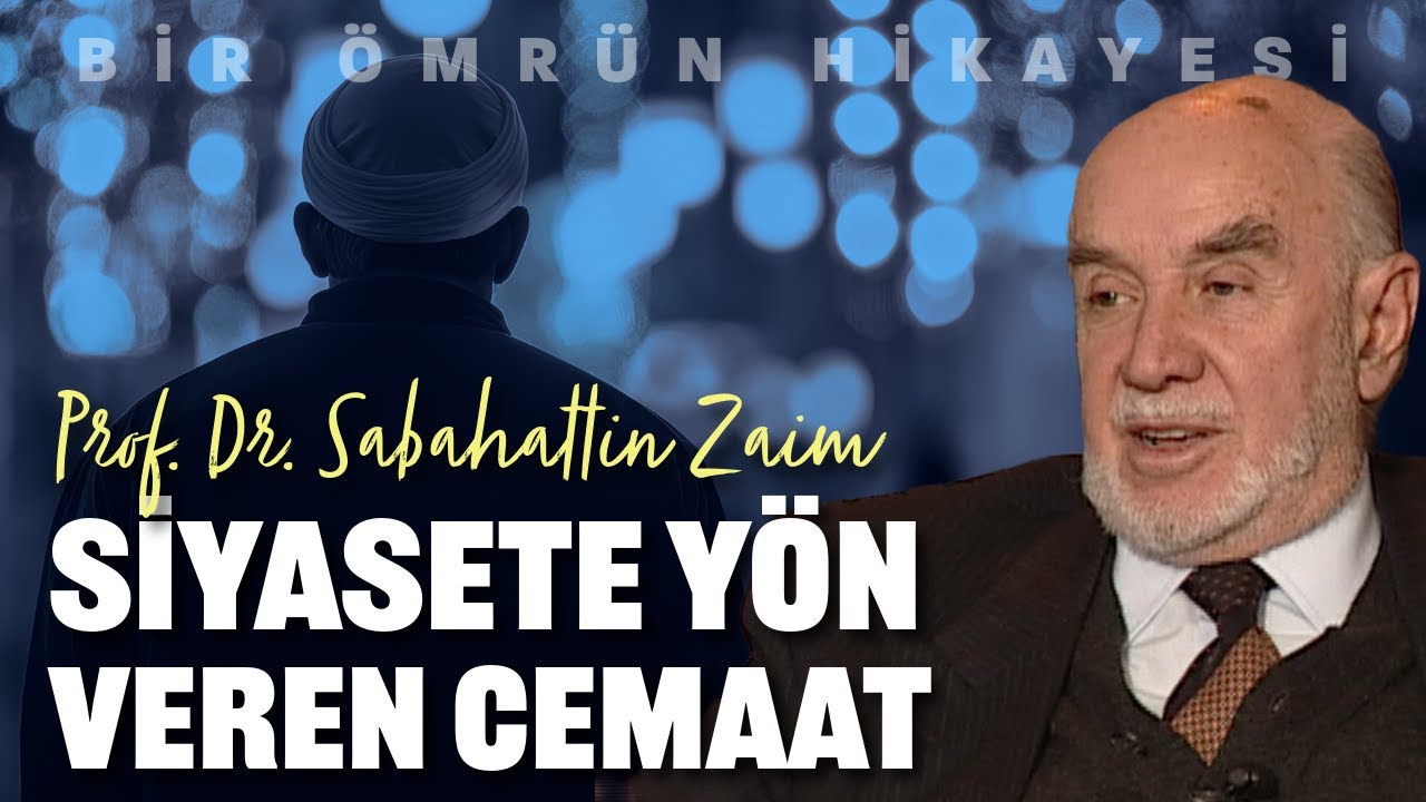 SİYASETE YÖN VEREN CEMAAT! | Prof. Dr. Sabahattin Zaim (25. Bölüm)