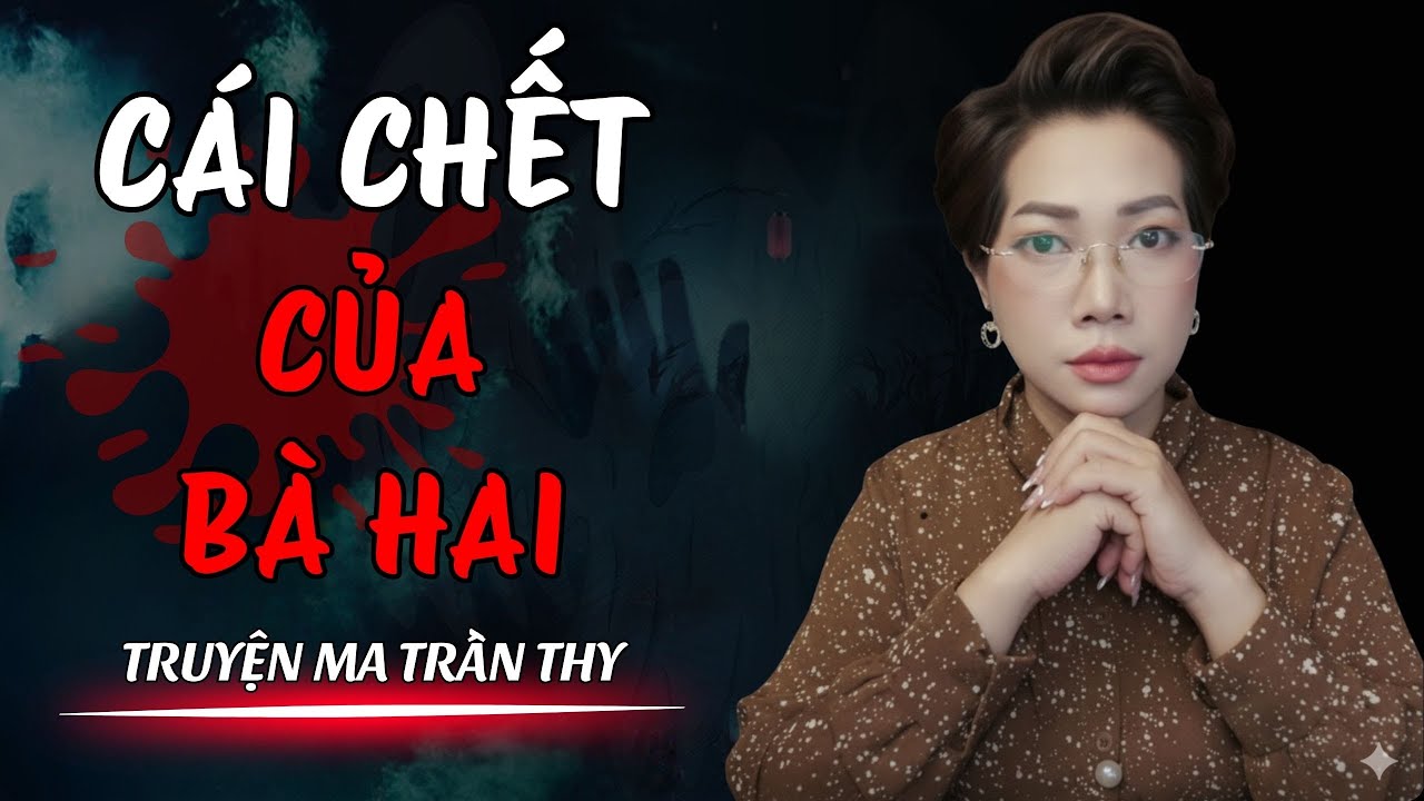 🔥TRUYỆN MA TRẦN THY gửi bạn truyện | CÁI CHẾT CỦA BÀ HAI | TRUYỆN MA CÓ THẬT Rùng Rợn Từng Hơi Thở🔥