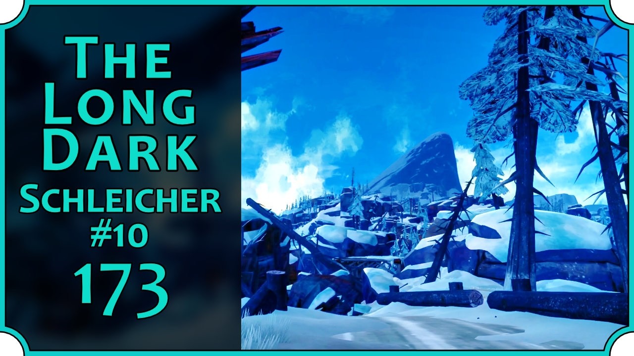 Schleicher #10 🏔️ 173 &middot; ADIEU Schwarzfels 👋 THE LONG DARK