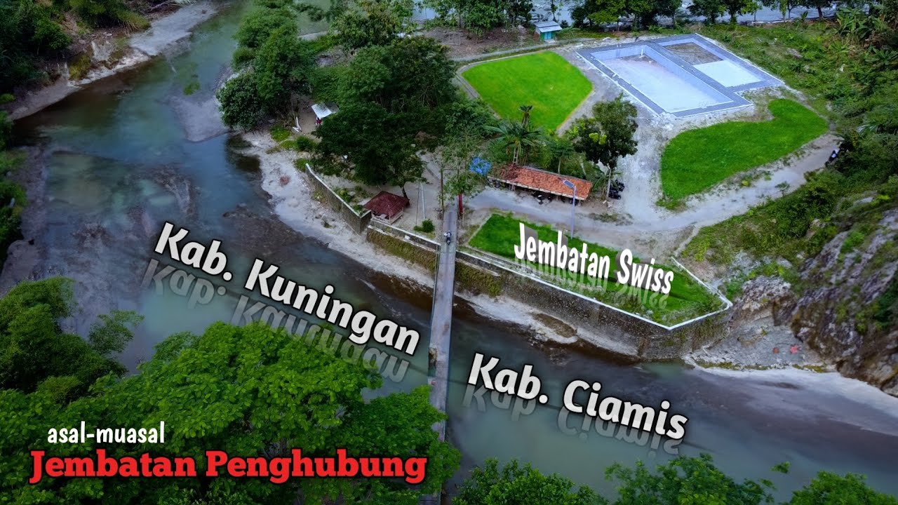 JEMBATAN SWISS, JEMBATAN PENGHUBUNG KAB. CIAMIS DAN KAB. KUNINGAN, JAWA BARAT