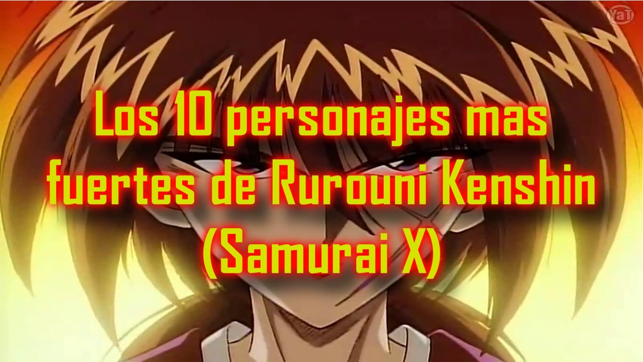 Top 10: personajes mas fuertes de Rurouni Kenshin (SamuraiX)