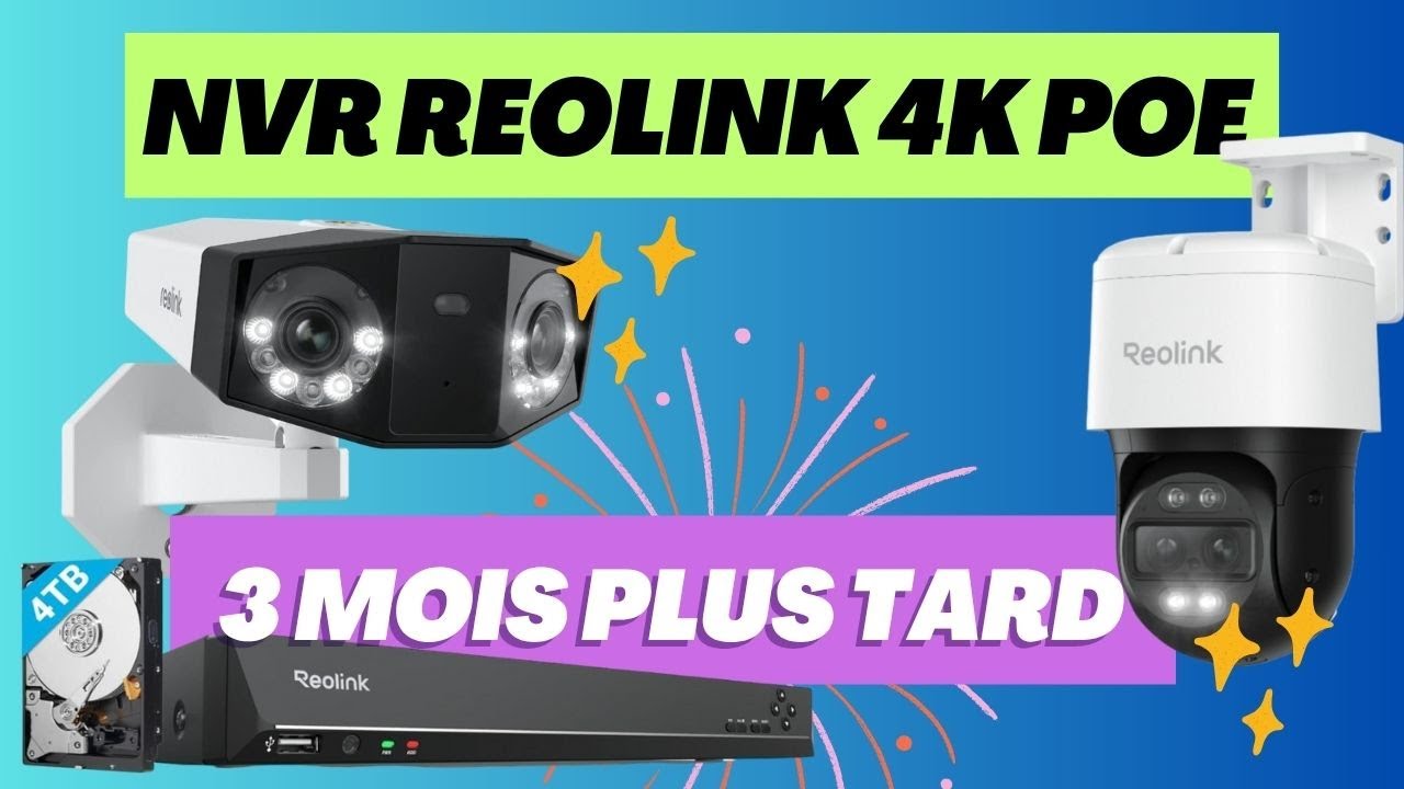 NVR Reolink 4K PoE : 3 mois plus tard