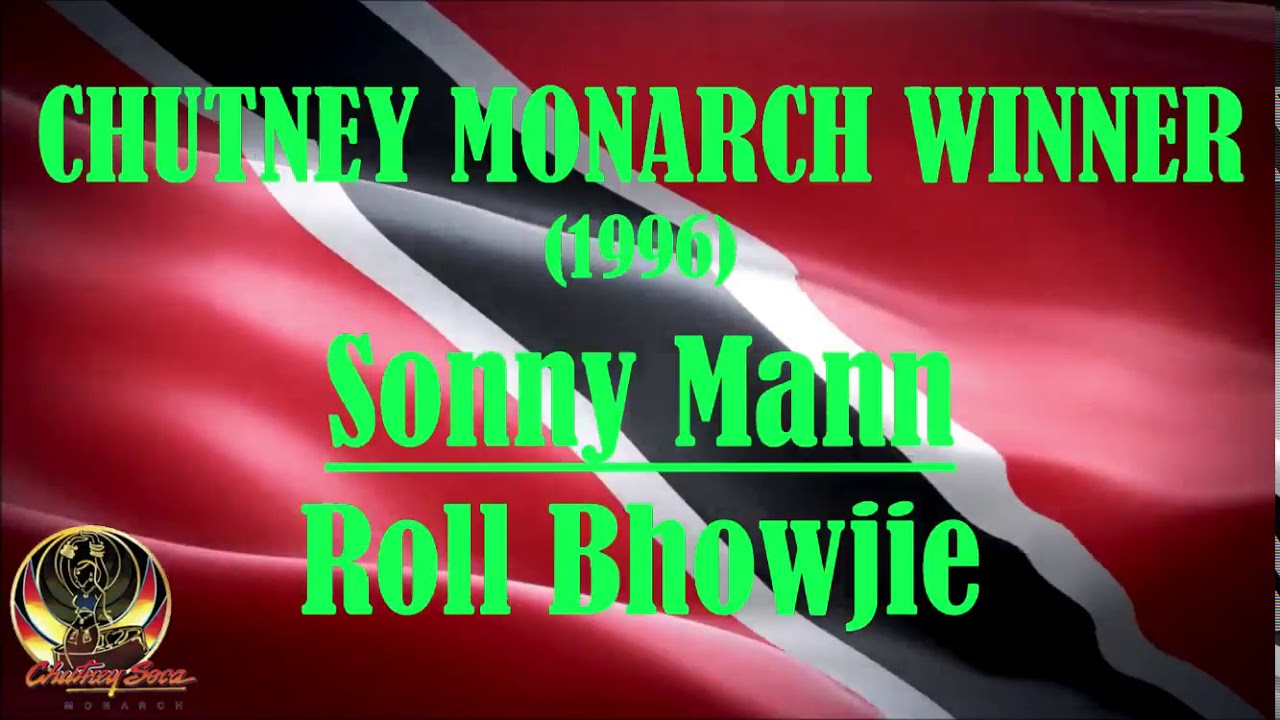 Sonny Mann - Roll Bhowjie (Chutney Soca Monarch 1996 Winner) [Round Two]
