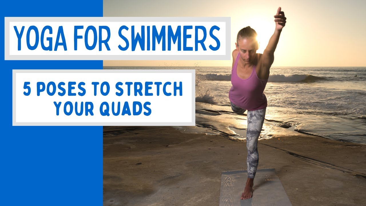 Yoga for Swimmers - Five Poses to Stretch Your Quads