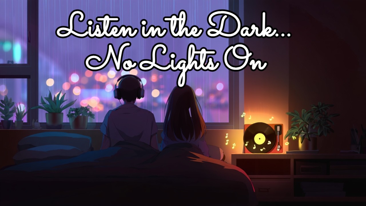 No Lights On 🌙 | Emotional Late Night Lo-Fi Chill Song