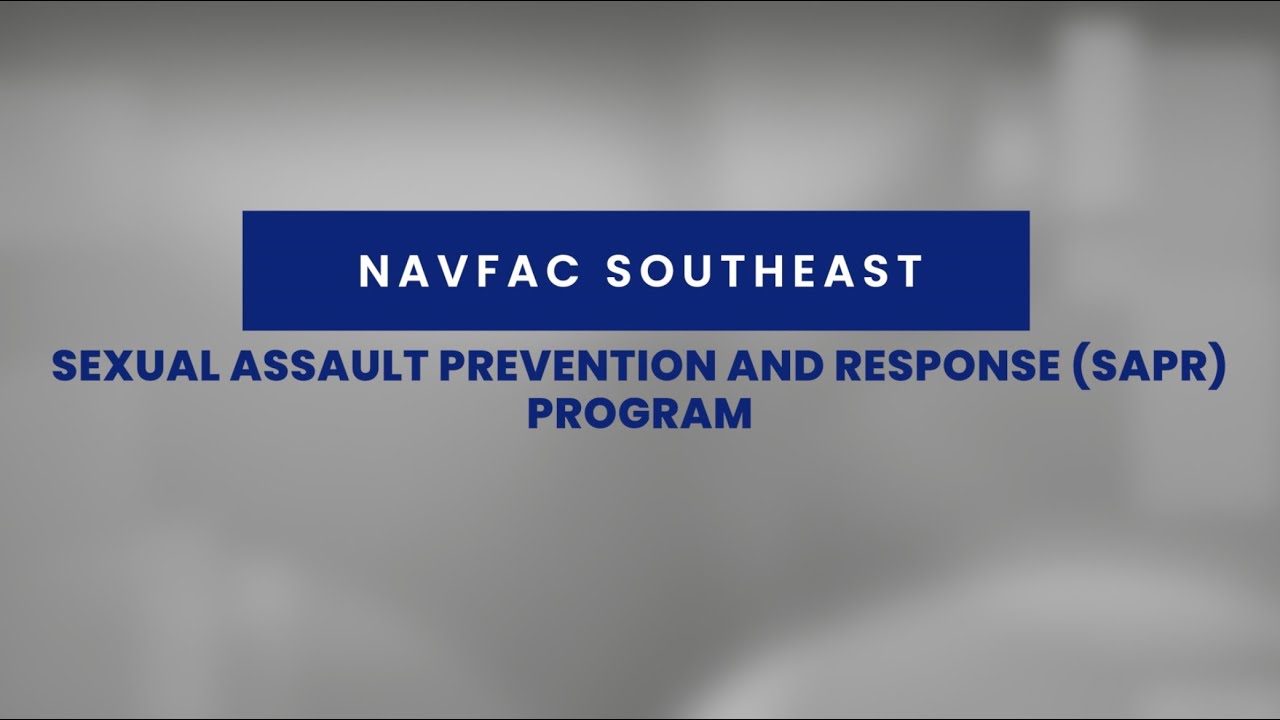 NAVFAC Southeast - Sexual Assault Prevention and Response (SAPR) Program