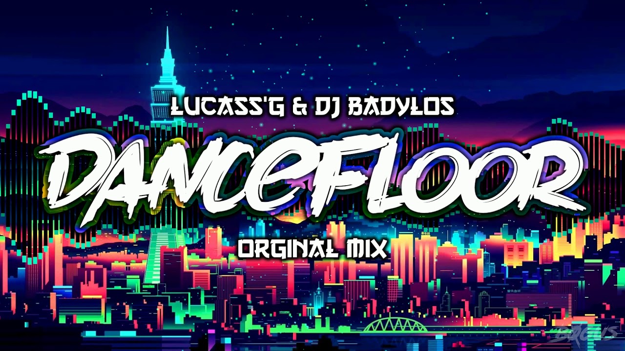 Lucass'G & Dj BadyLos - Dancefloor ( Original Mix )