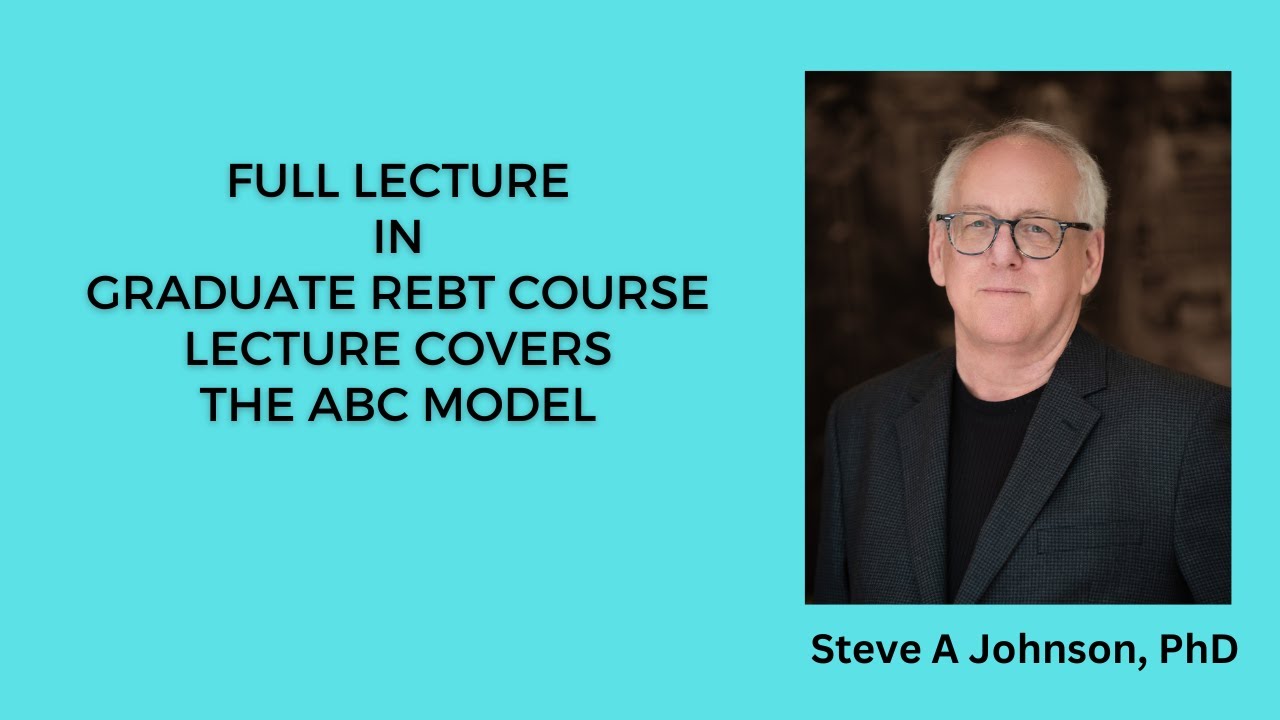 The ABC Model in Rational Emotive Behavior Therapy (REBT), Lecture, Graduate REBT course