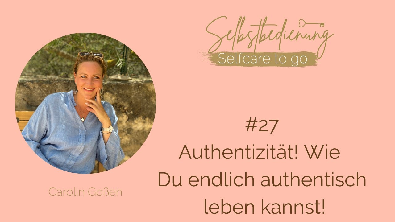#27 Authentizität! Wie Du endlich authentisch Leben kannst!