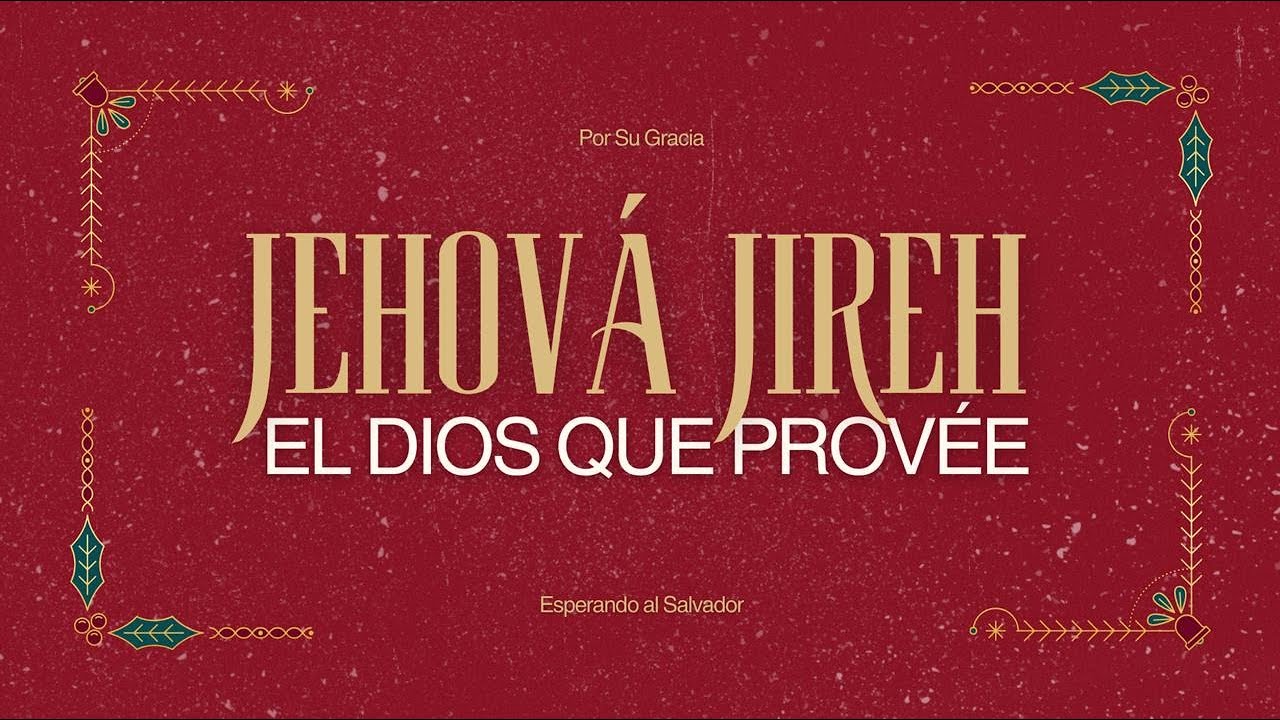 JEHOVÁ JIREH - El Dios que PROVÉE (Génesis 22:1-19)