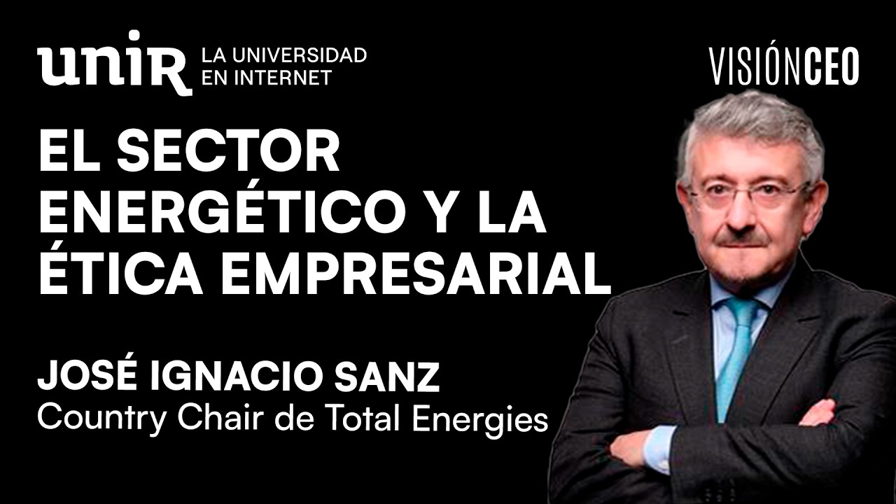TotalEnergies, liderazgo en el sector energético, con José Ignacio Sanz | Visión CEO #27 | UNIR