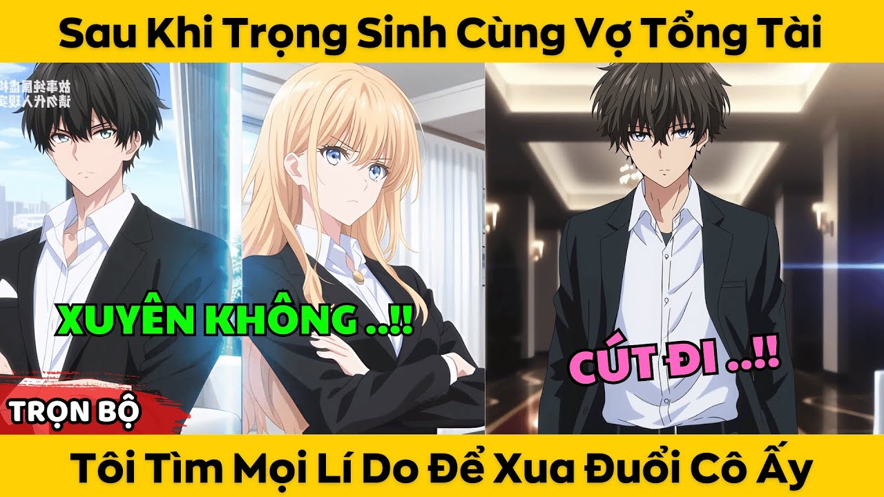 Sau Khi Trọng Sinh Cùng Vợ Tổng Tài - Tôi Tìm Mọi Lí Do Để Xua Đuổi Cô Ấy