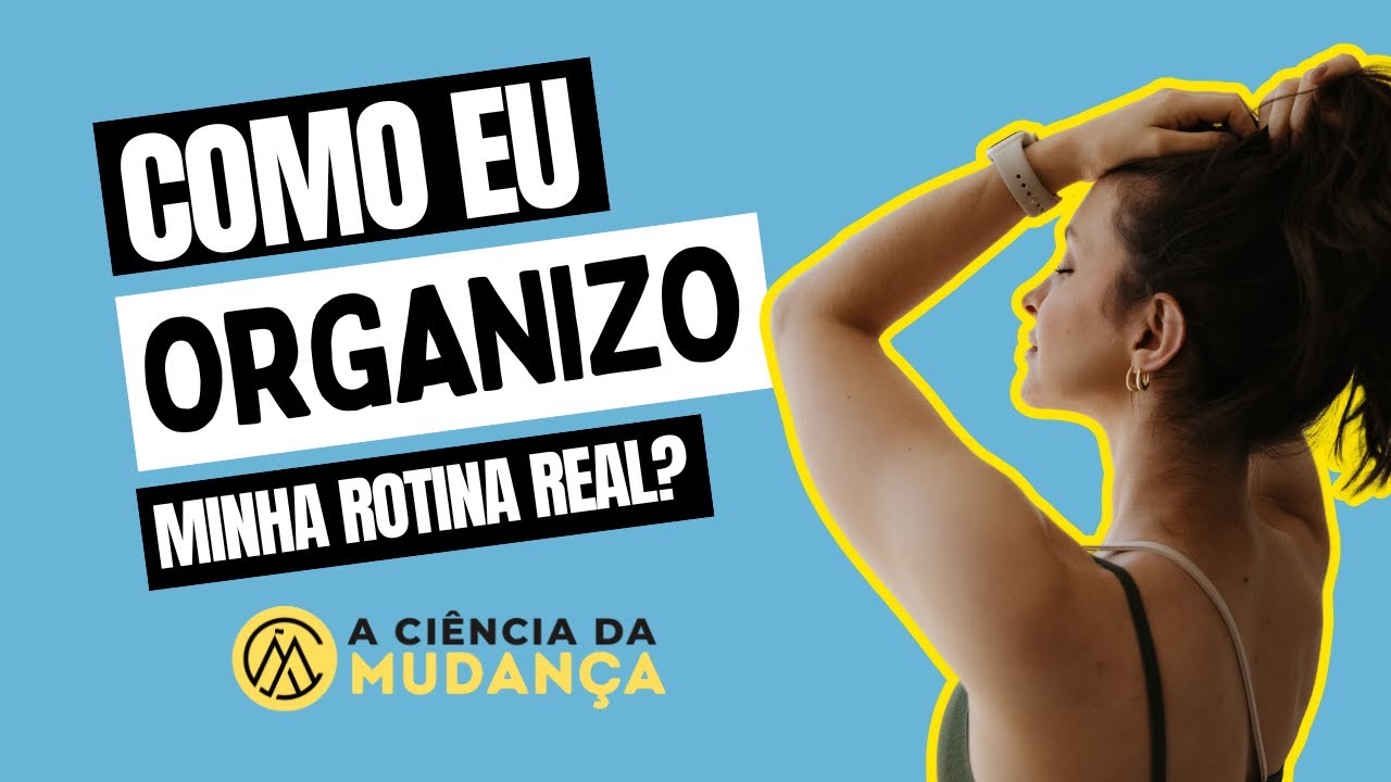 Como eu ORGANIZO a minha ROTINA REAL?