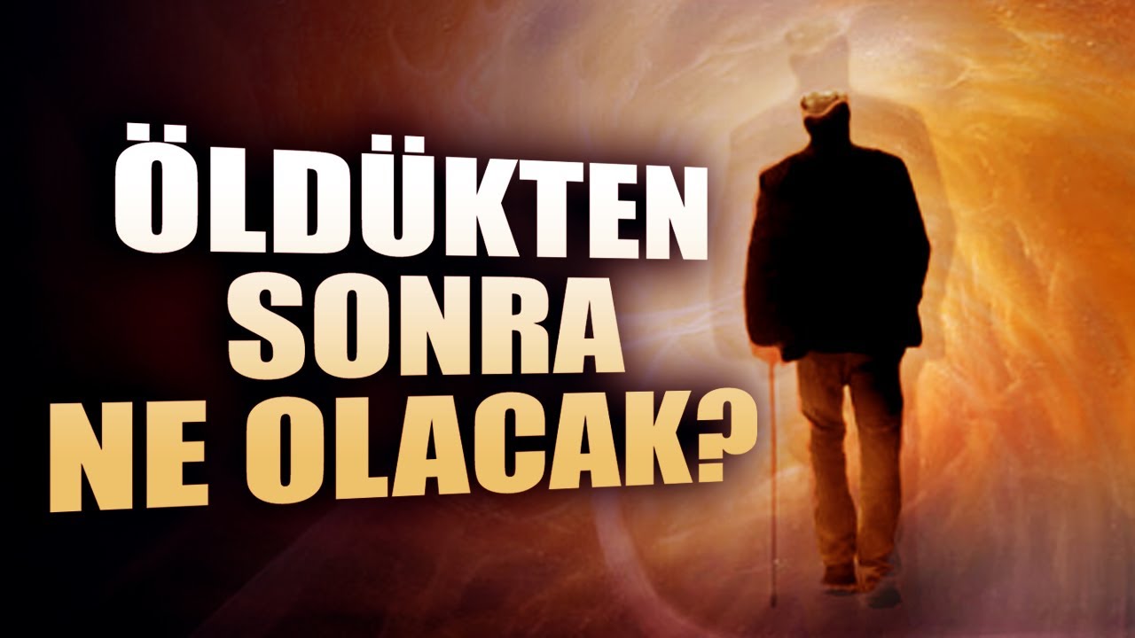 Ölünce Ne Olacak ? 