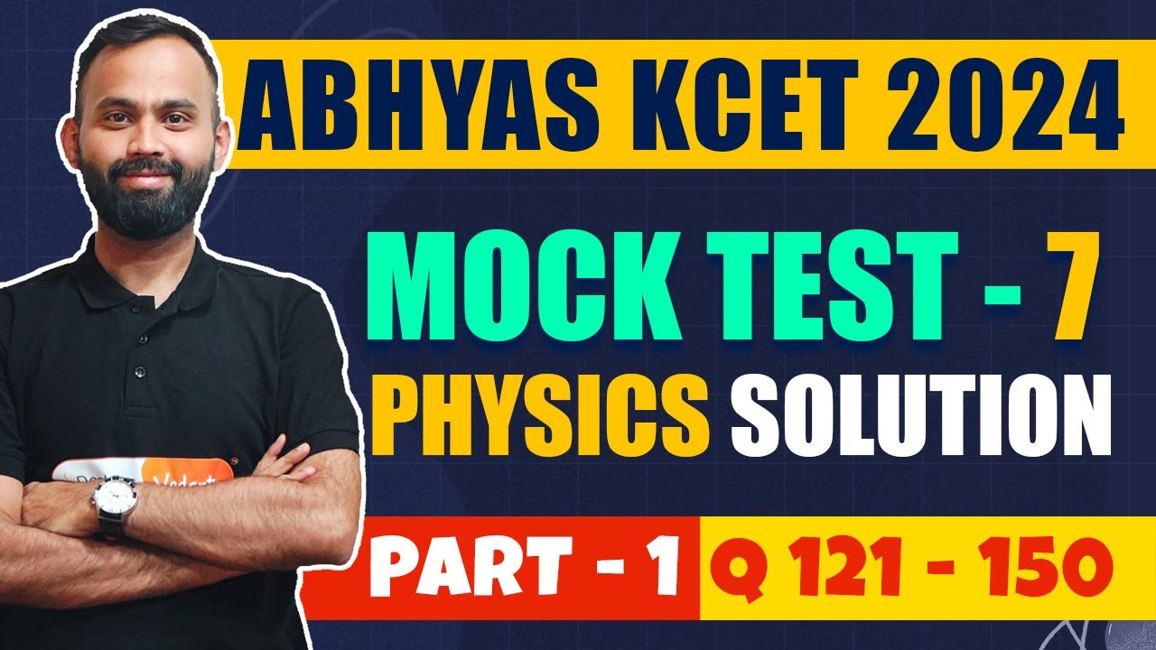 Abhyas KCET 2024 Test Series | Mock Test 7 Solution | Physics Part 1 Q121-150 #kcetphysics