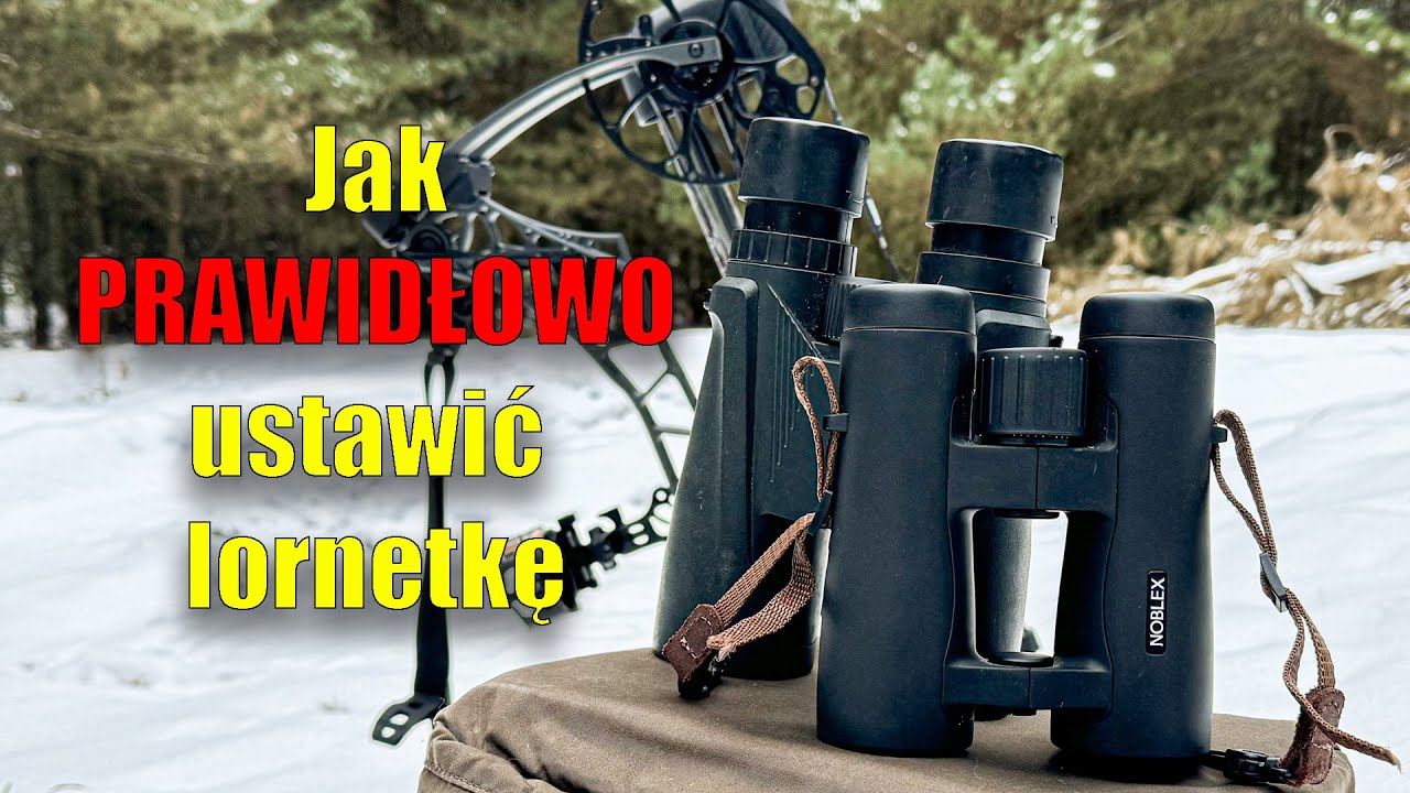 Poradnik jak prawidłowo wyregulować lornetkę