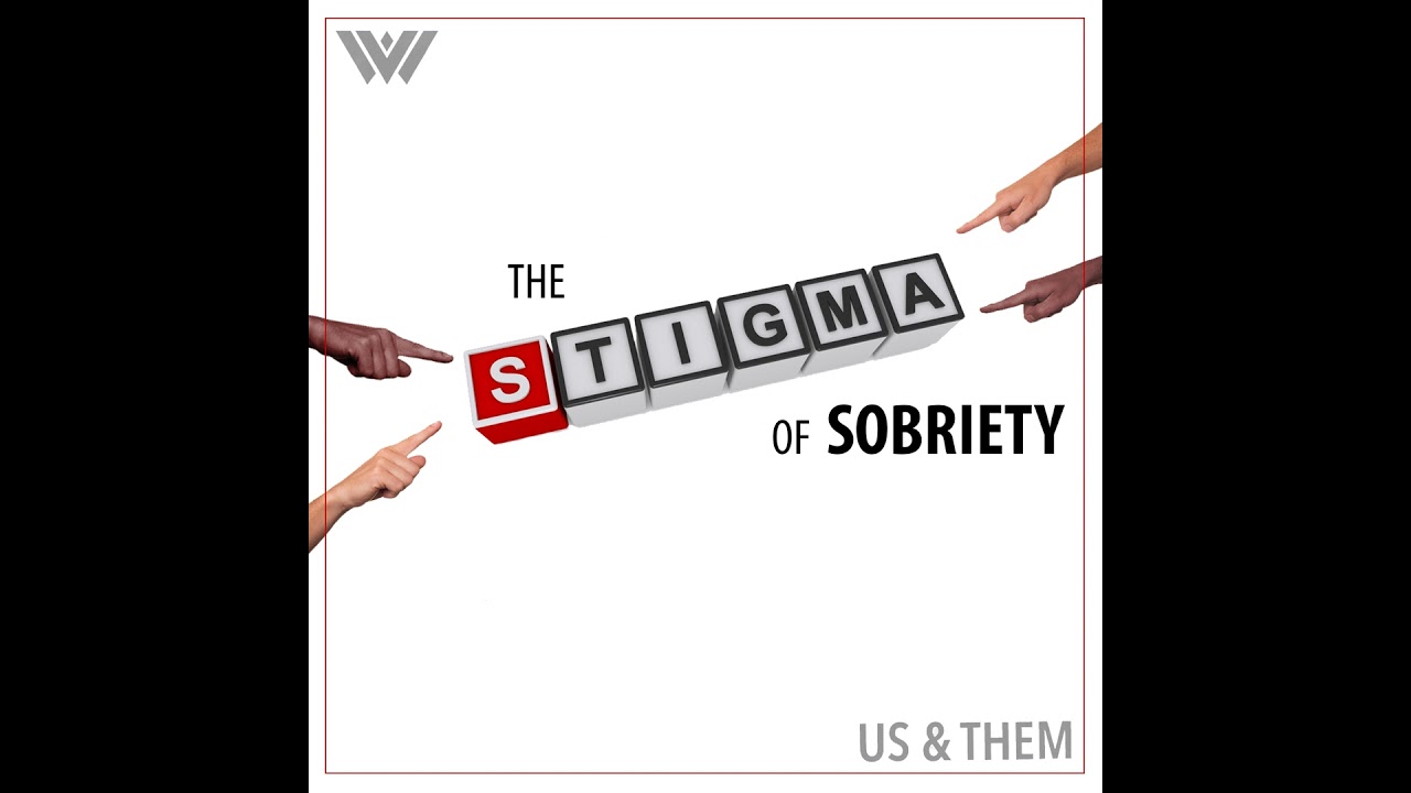 Us & Them Encore: The Stigma of Sobriety