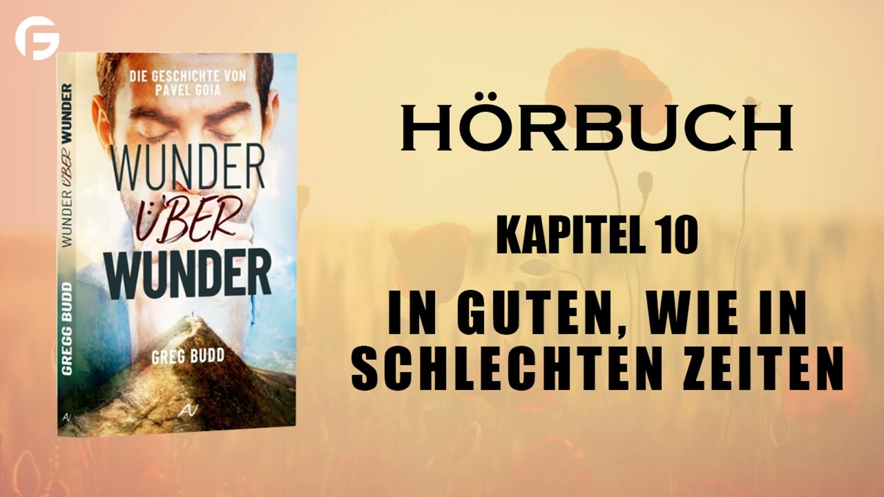 10.  In guten, wie in schlechten Zeiten  | Pavel Goia - Wunder über Wunder Hörbuch
