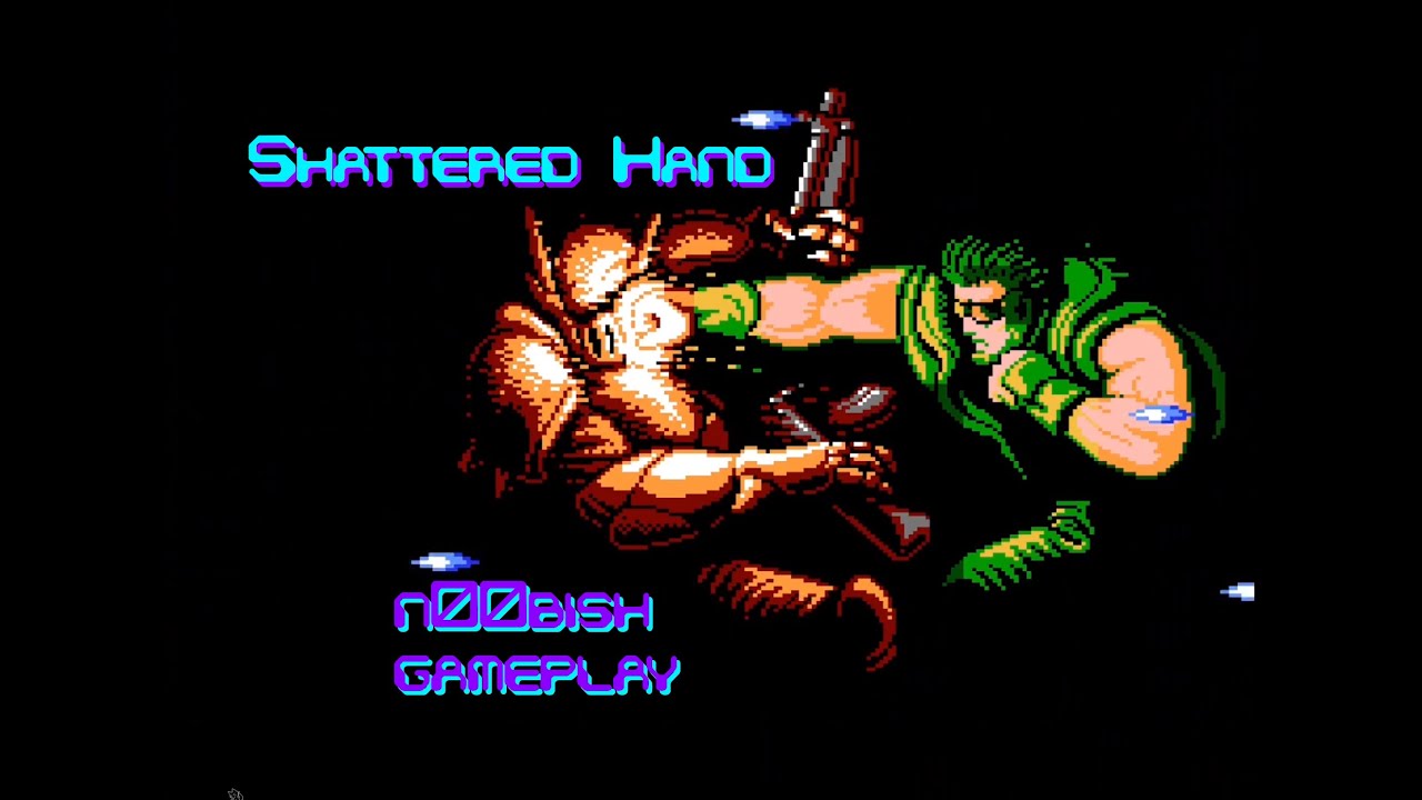 Shattered Hand - NES - n00bish Gameplay - First Attempt Ever
