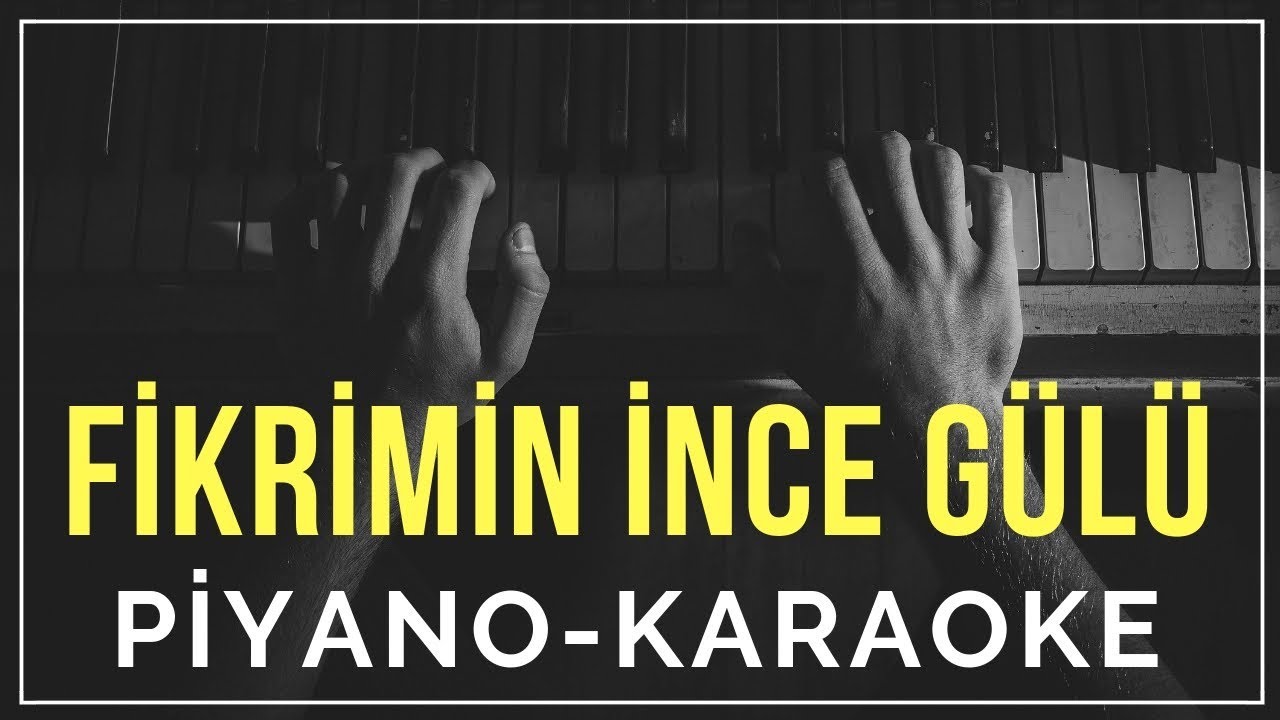 Fikrimin İnce Gülü (Piyano Karaoke) 