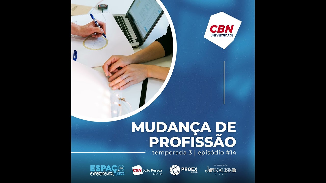 CBN UNIVERSIDADE - Mudan&ccedil;a de Profiss&atilde;o | TEMP 3, EP #15