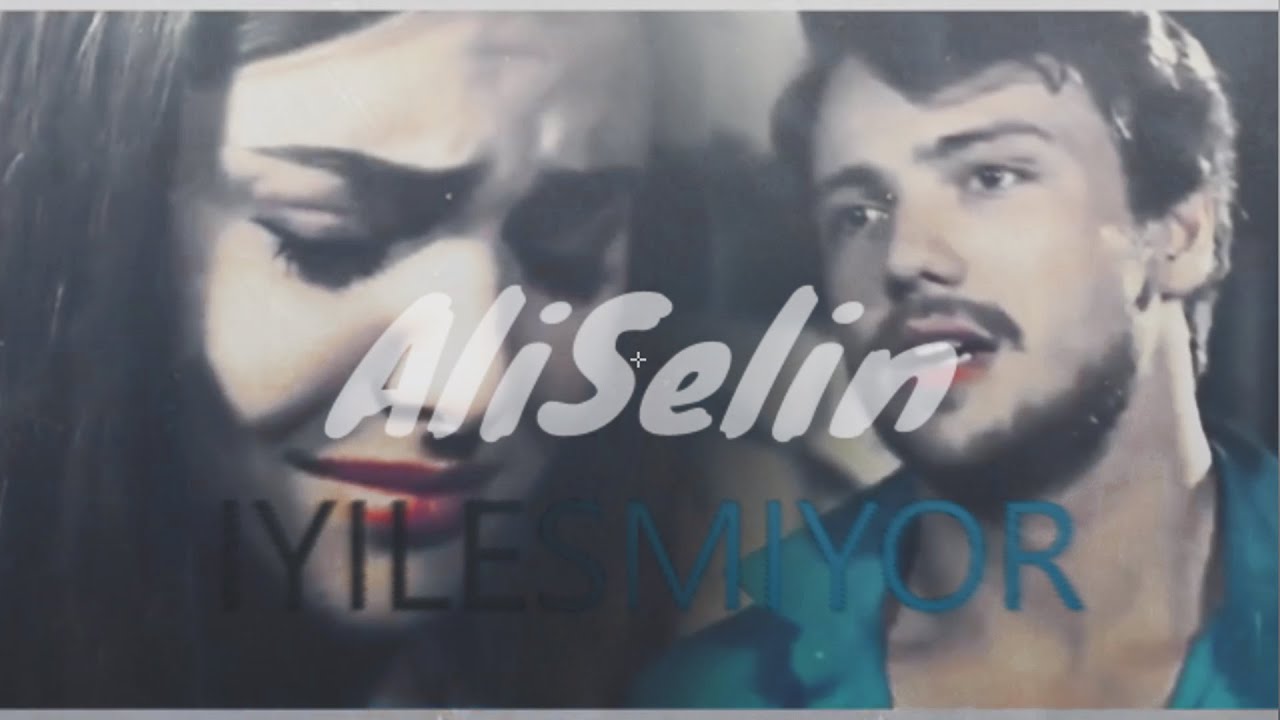 Ali & Selin - İyileşmiyor