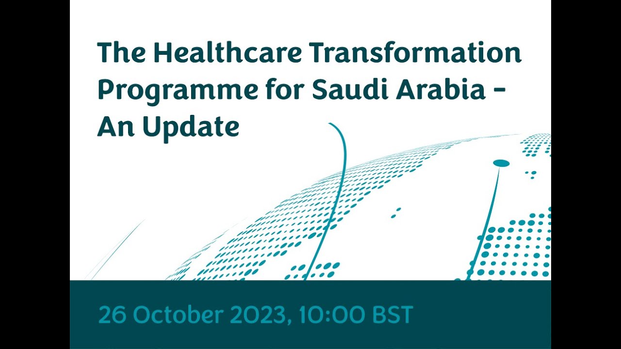 HWS: The Healthcare Transformation Programme for Saudi Arabia - An Update