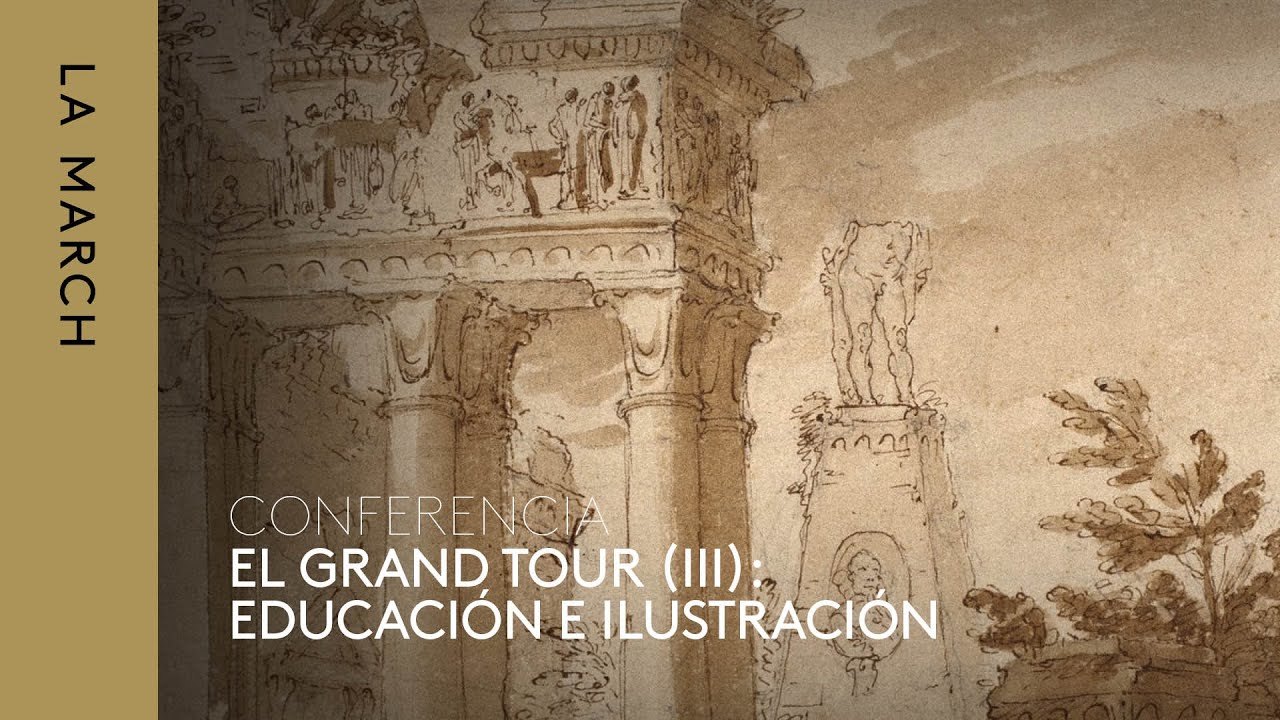 El Grand Tour (III): educación, entretenimiento e Ilustración · La March