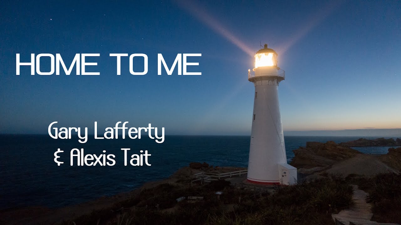 HOME TO ME - by Gary Lafferty & Alexis Tait