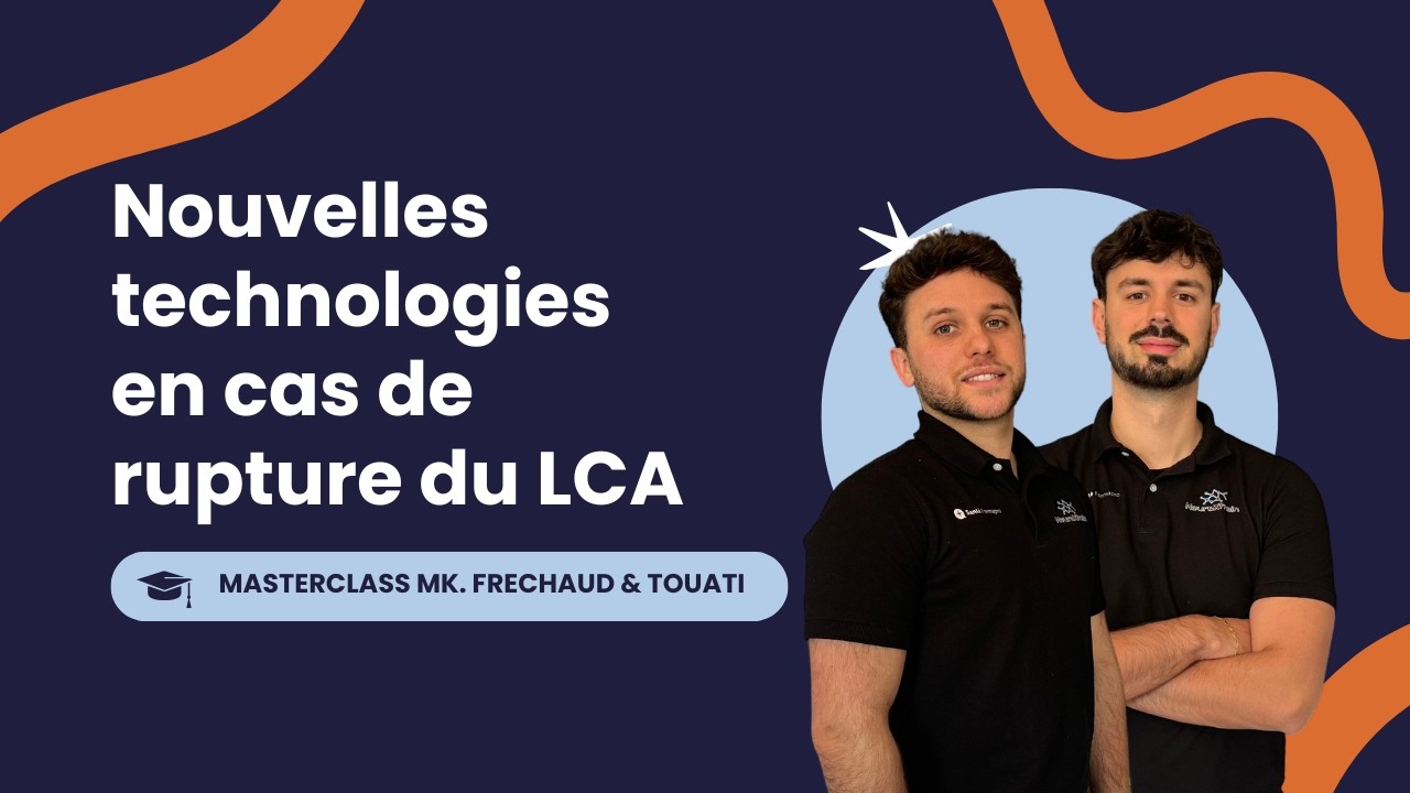 #6. NOUVELLES TECHNOLOGIES en cas de RUPTURE DU LCA (MK. A. FRÉCHAUD / N.TOUATI)