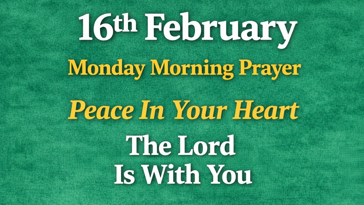 Monday 16 February Morning Prayer for Peace | God Will Calm Your Heart Today