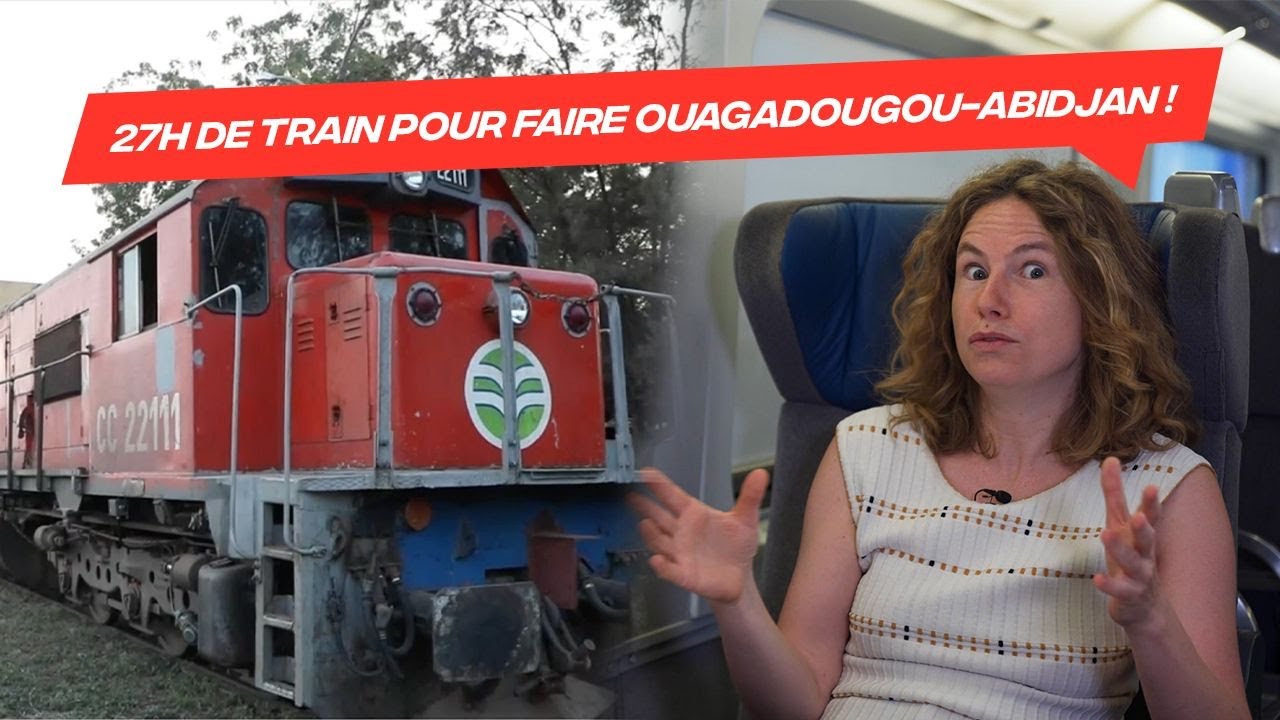 TRAVERSER LE BURKINA FASO ET LA CÔTE D'IVOIRE EN TRAIN - Oriane nous raconte son voyage