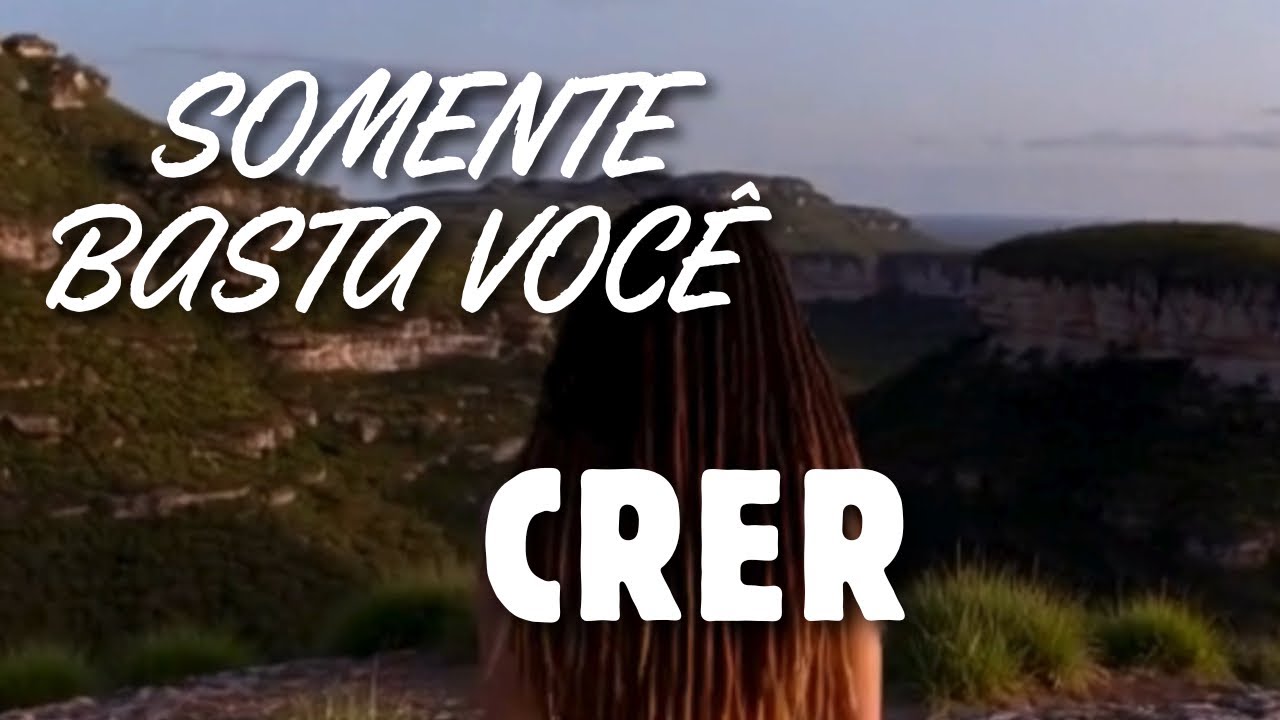 Somente Basta Você Crer 