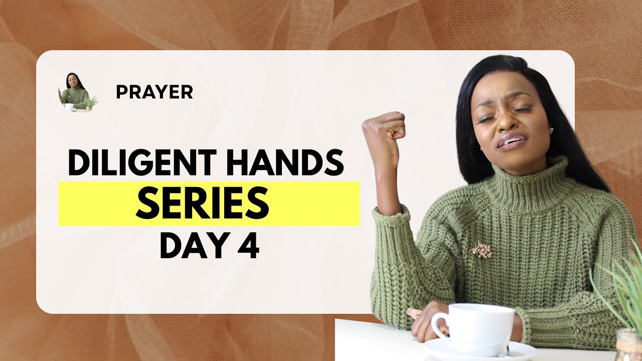Prayer : DAY 4 | Diligent Hands Series | "An Excellence Spirit"