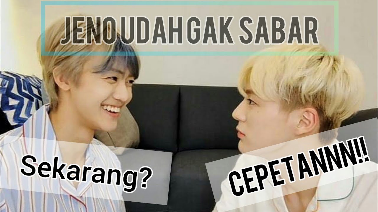 [FAKESUB NCT] JENO LEE UDAH GAK SABARR!! #2