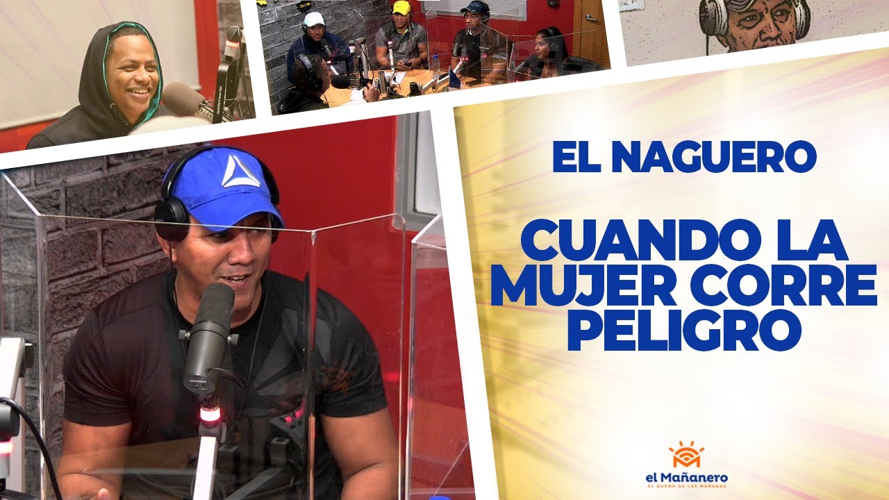 Cuando la Mujer Corre Peligro - El Naguero