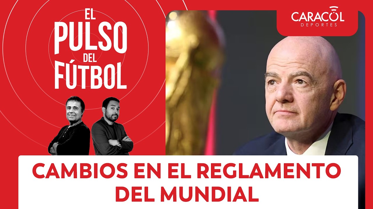 Los cambios en el reglamento que se implementarán en el Mundial | El Pulso del Fútbol